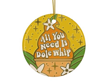 All You Need Is Dole Whip - Ceramic Ornaments, 2-Side Print Discount